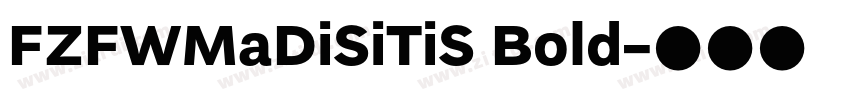 FZFWMaDiSiTiS Bold字体转换 FZFWMaDiSiTiS Bold字体转换